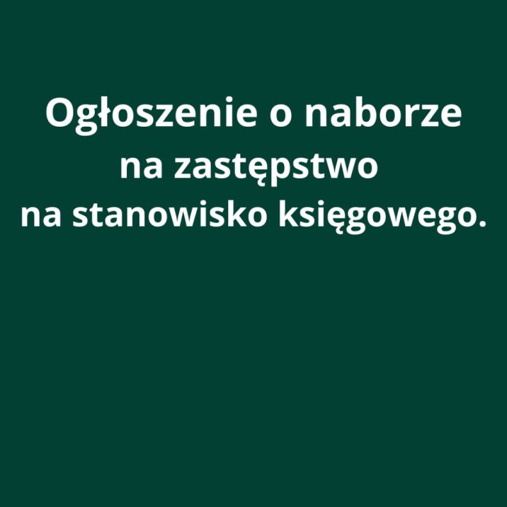 Ogłoszenie&#x20;o&#x20;naborze&#x20;na&#x20;zastępstwo&#x20;na&#x20;stanowisko&#x20;księgowego&#x20;-&#x20;biały&#x20;napis&#x20;na&#x20;zielonym&#x20;tle